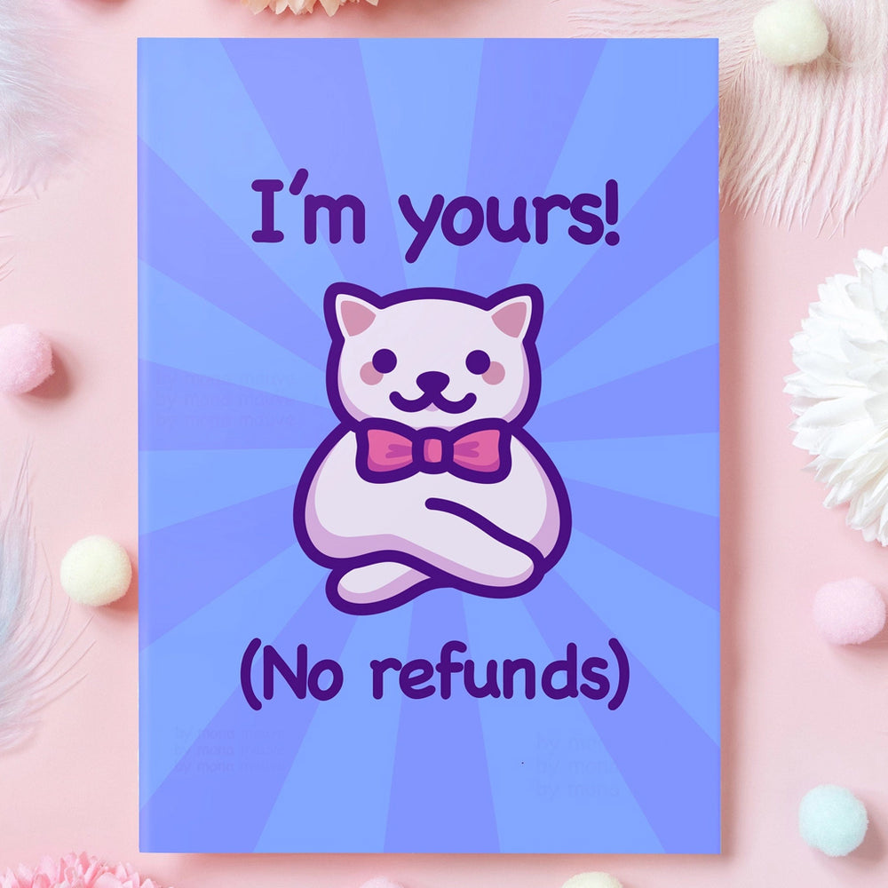 Cat Meme Card - I'm Yours No Refunds