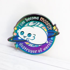 Moopsy Destroyer of Worlds - Rainbow Metal Enamel Pin