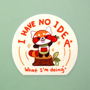 
            
                Load image into Gallery viewer, Vinyl Sticker - &amp;#39; I Have No Idea What I&amp;#39;m Doing &amp;#39; Red Panda
            
        