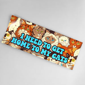 
            
                Load image into Gallery viewer, I Need To Get Home To My Cats - Car Magnet
            
        