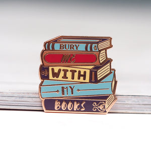 
            
                Load image into Gallery viewer, Bury Me With My Books - Metal Enamel Pin
            
        