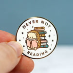 Never Not Reading - Metal Enamel Pin