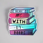 Bury Me With My Books - Holographic Vinyl Sticker