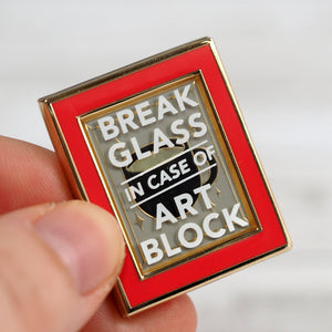 'Break in Case of Art Block' - Metal Enameled Pin