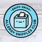 Allergy Sniffles Club - Vinyl Sticker