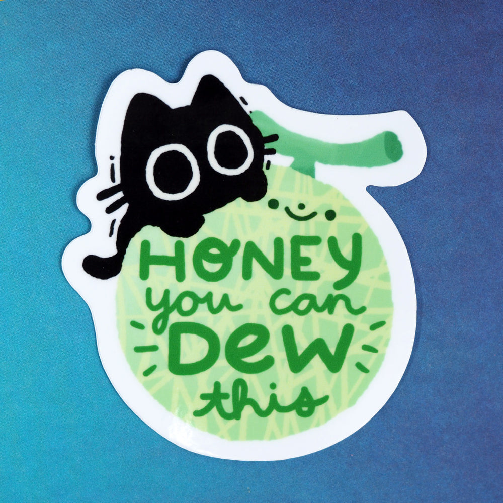 ' Honey You Can Dew This ' Kitty Cat - Vinyl Sticker
