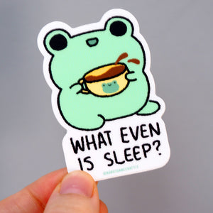 What Even Is Sleep? Coffee Frog - Vinyl Sticker