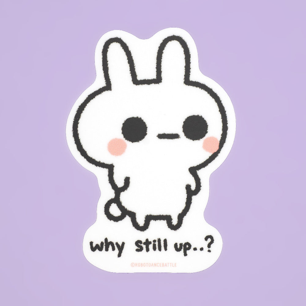 Why Still Up...? Bunny - Vinyl Sticker