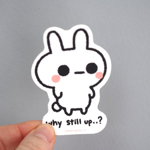 
            
                Load image into Gallery viewer, Why Still Up...? Bunny - Vinyl Sticker
            
        