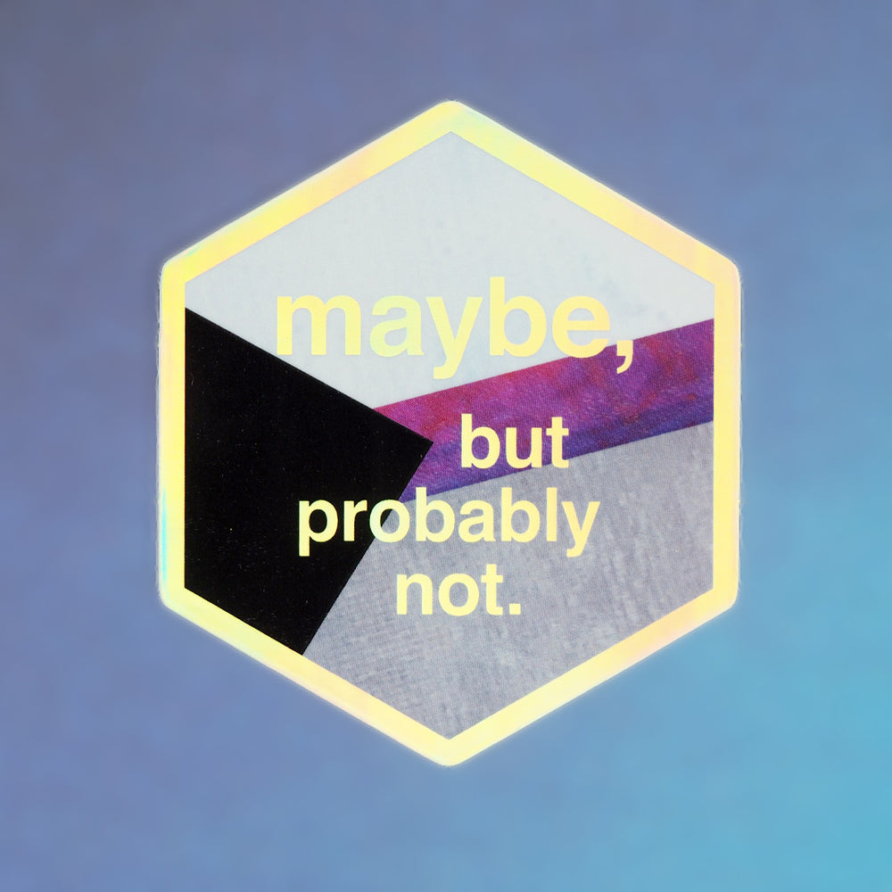 Maybe but probably not Demi Pride - Holographic Vinyl Sticker