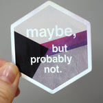 Maybe but probably not Demi Pride - Holographic Vinyl Sticker