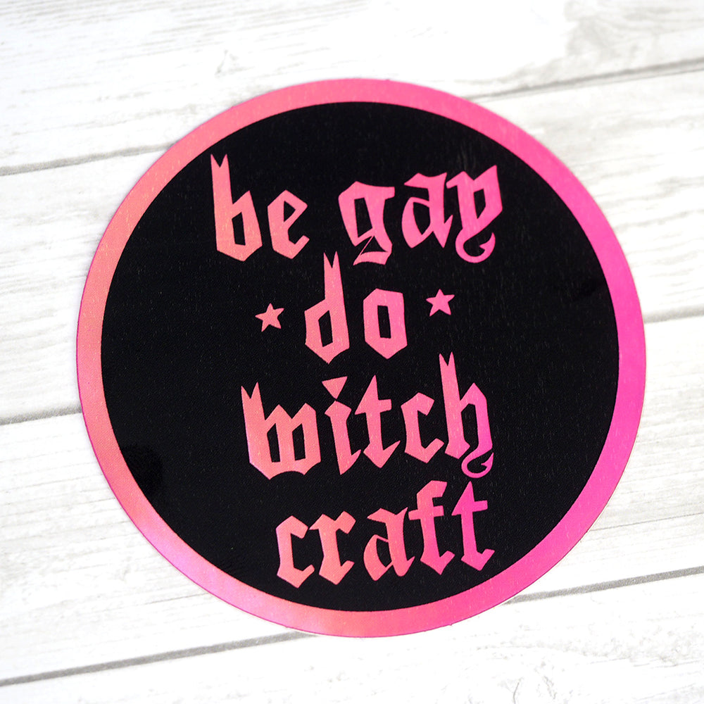 Be Gay Do Witchcraft  - Holographic Vinyl Sticker