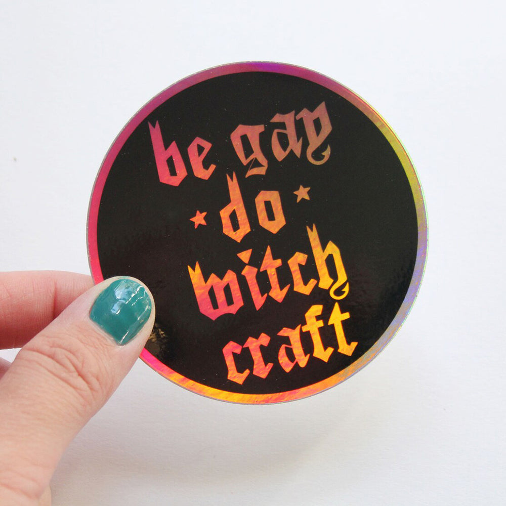 Be Gay Do Witchcraft  - Holographic Vinyl Sticker