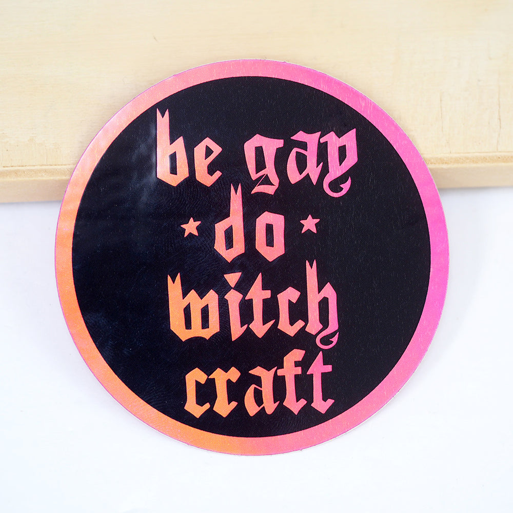 Be Gay Do Witchcraft  - Holographic Vinyl Sticker