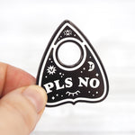 Pls No Planchette - Metal Enamel Pin
